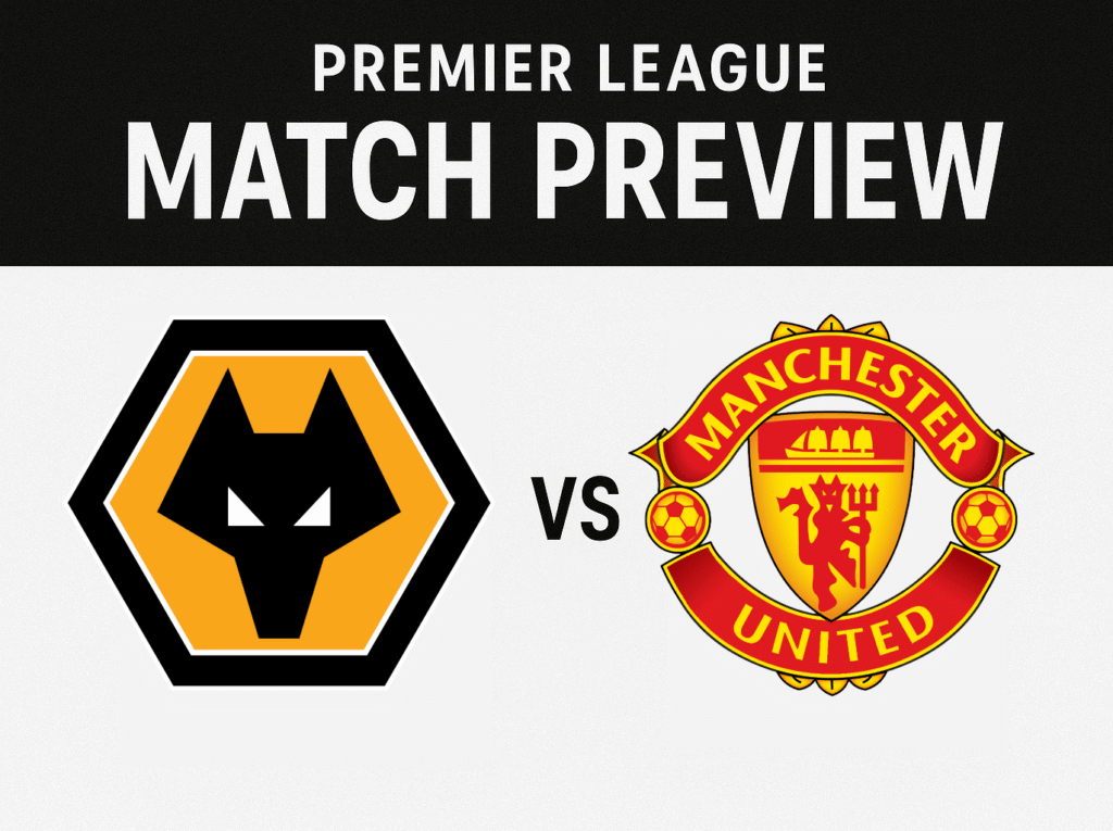 Wolves vs Manchester United Prediction: Preview, Injuries, Lineups, Tactics & Betting Tips