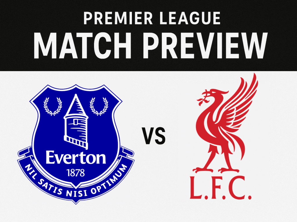 Everton vs Liverpool Preview: Prediction, Tactics, Lineups & Injury News