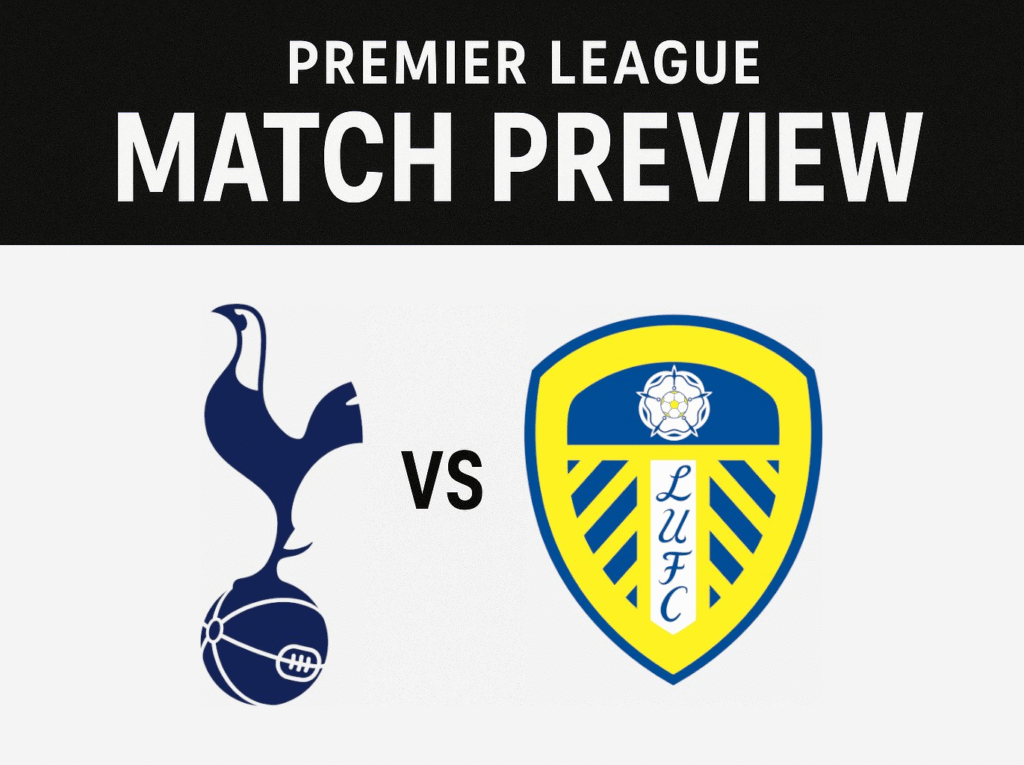 Tottenham vs Leeds match preview